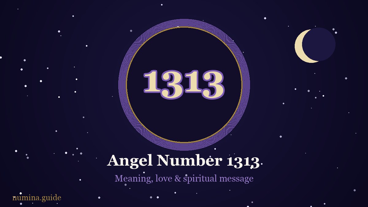 Angel number 1313 — meaning, love and spiritual message