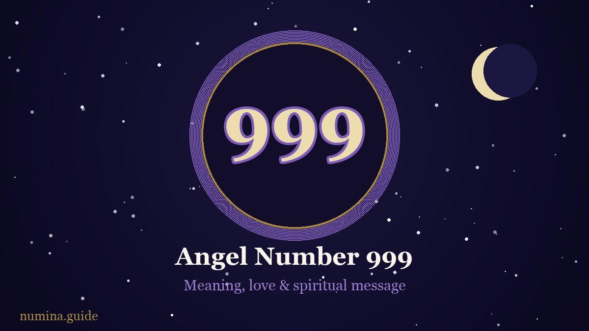Angel number 999 — meaning, love and spiritual message